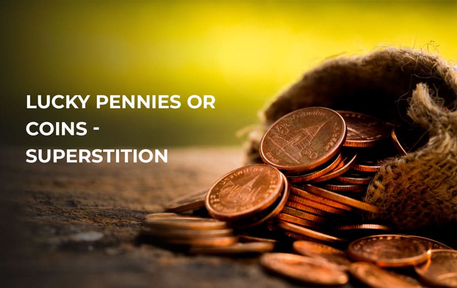 Lucky Pennies or Coins - Superstition